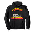 I Can Go All Night Long Gamer Controller Hoodie - Unique Graphic Unisex - T-Shirt, Sweatshirt, Hoodie