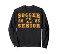Soccer Senior Night Soccer Senior Sweatshirt - Casual Everyday Wear Unisex - T-Shirt, Sweatshirt, Hoodie