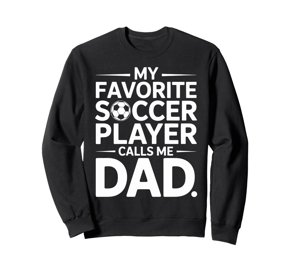 My Favorite Soccer Player Calls Sweatshirt - Aesthetic Graphic Men Women - T-Shirt, Sweatshirt, Hoodie
