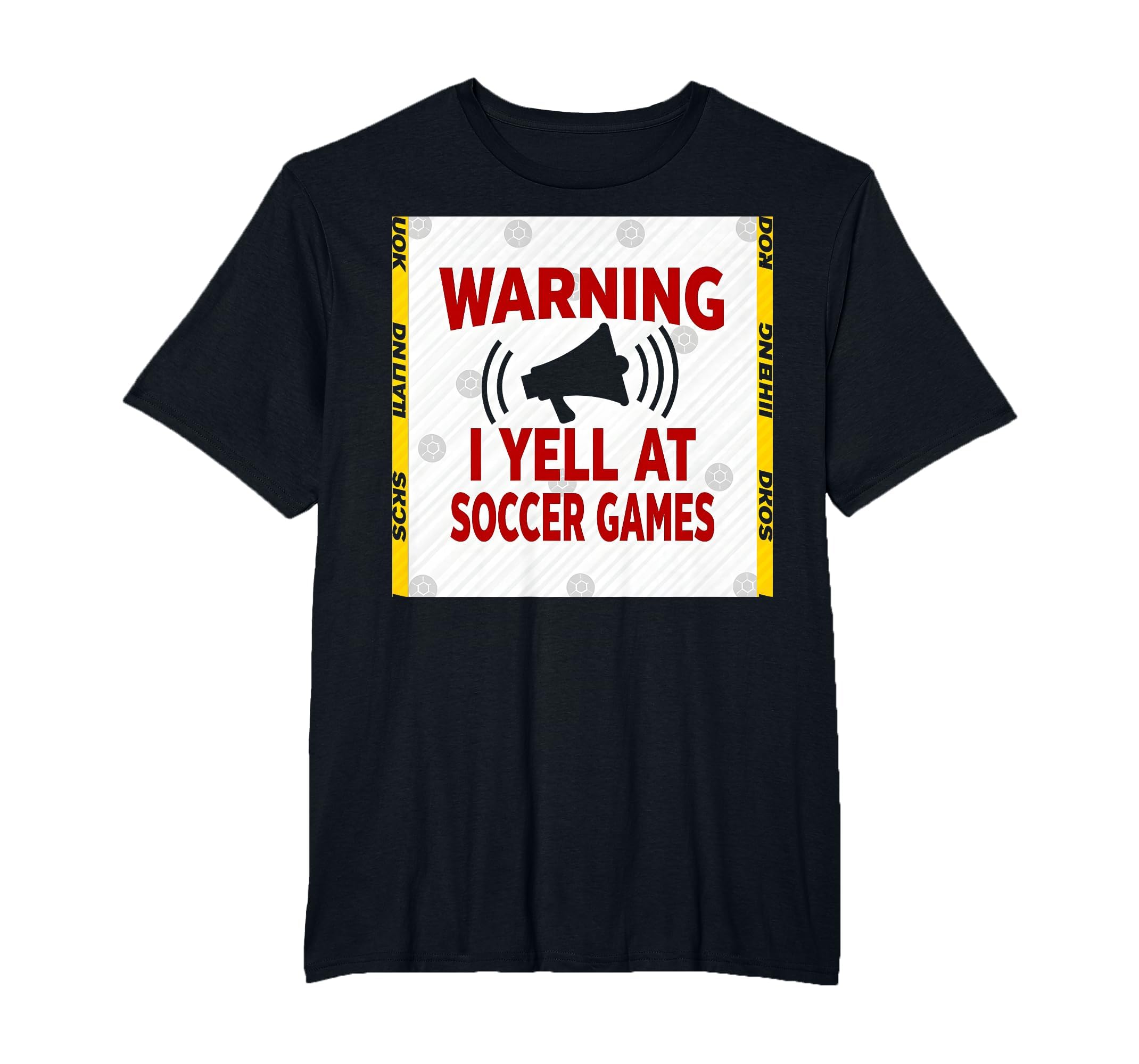 Warning I Yell Soccer Games Enthusiastic T-Shirt - Unique Graphic Unisex - T-Shirt, Sweatshirt, Hoodie