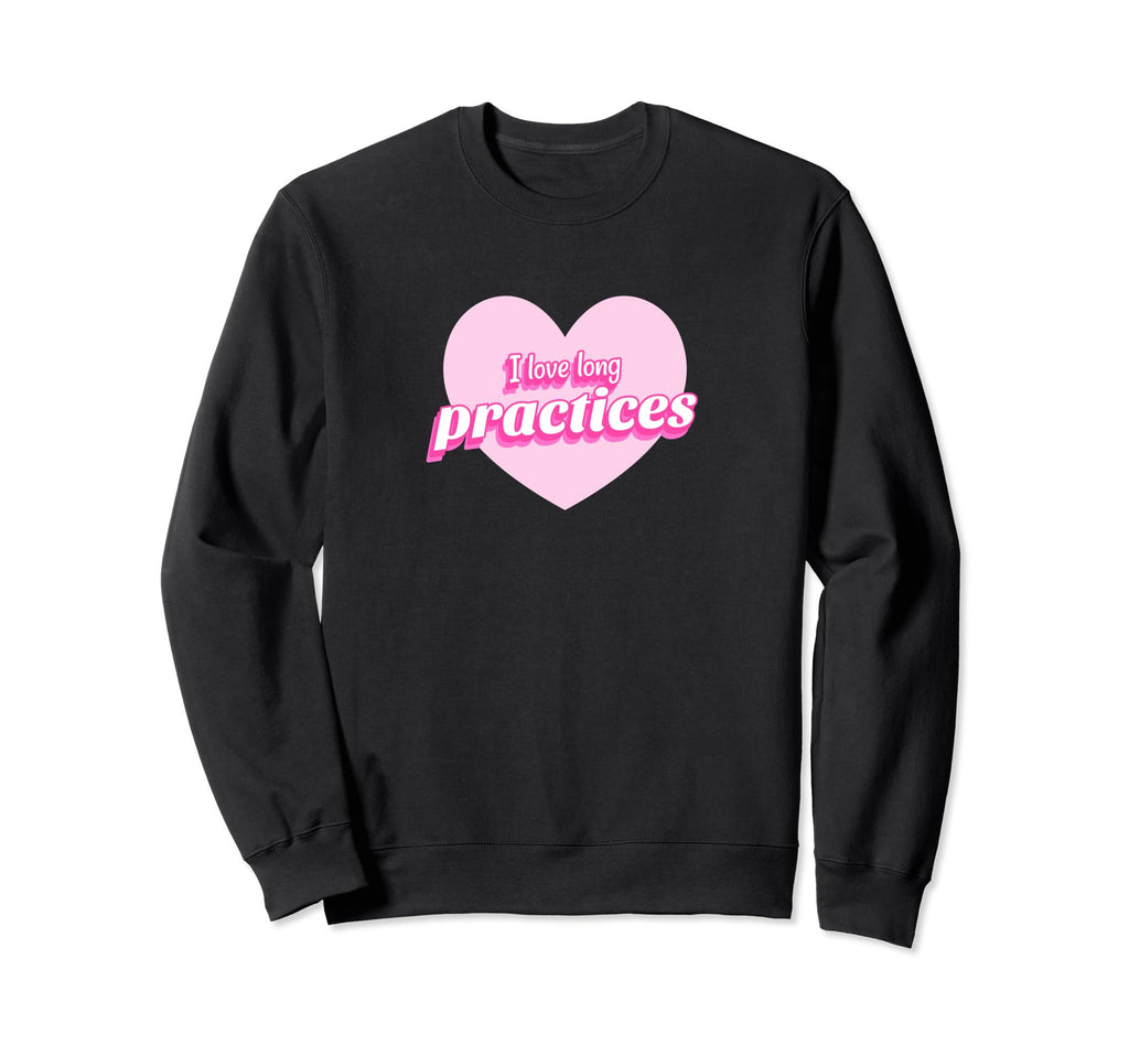 Funny I Love Long Practices Gymnast Sweatshirt - Trendy Graphic for Adults - T-Shirt, Sweatshirt, Hoodie