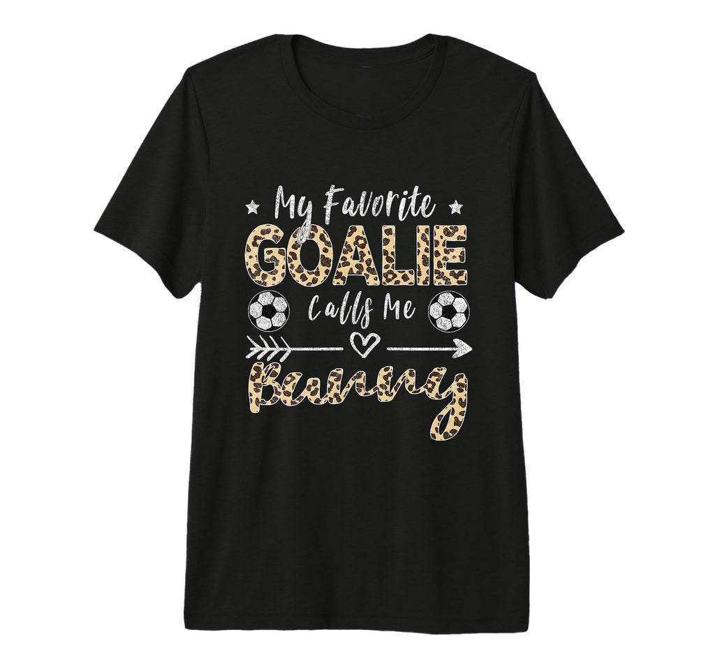 My Favorite Goalie Calls Me Bunny Soccer T-Shirt - Unique Graphic Unisex - T-Shirt, Sweatshirt, Hoodie