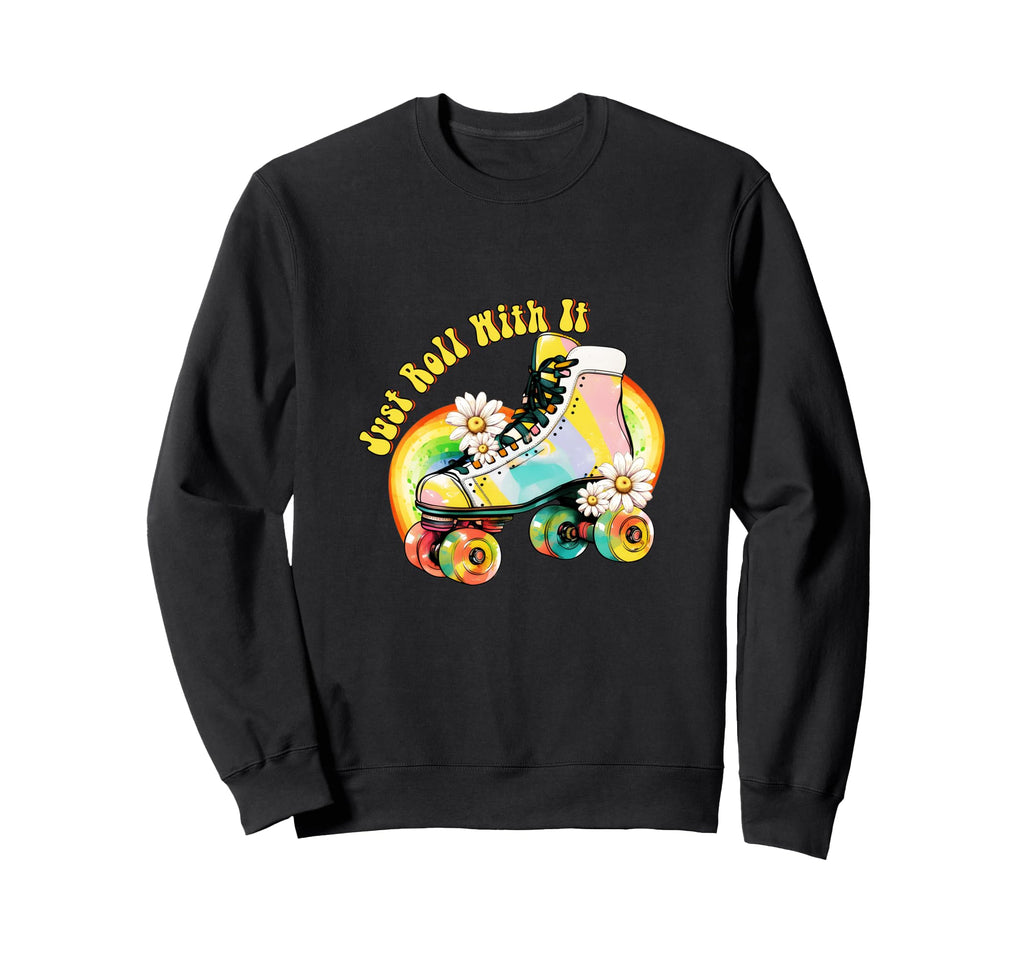 Just Roll It Roller Skating Skate Sweatshirt - Casual Everyday Wear Unisex - T-Shirt, Sweatshirt, Hoodie
