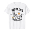 Sideline Social Club Soccer Mom T-Shirt - Casual Everyday Wear Men Women - T-Shirt, Sweatshirt, Hoodie