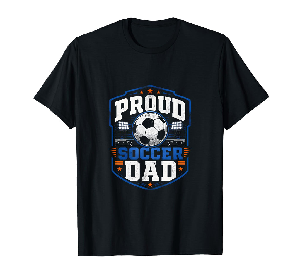 Proud Soccer Dad Soccer Dad Fan T-Shirt - Fun Novelty Design Men Women - T-Shirt, Sweatshirt, Hoodie