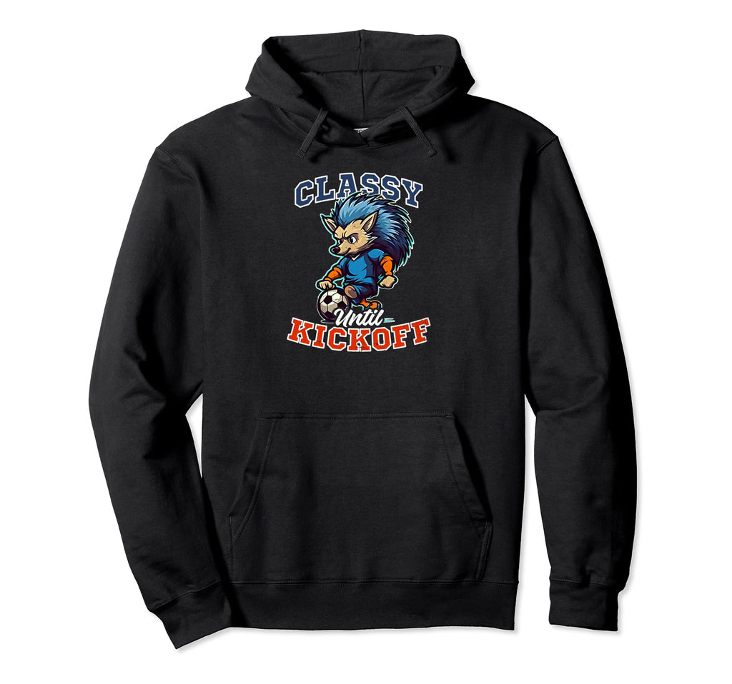 Classy Until Kickoff Soccer Coach Hoodie - Minimalist Print Unisex - T-Shirt, Sweatshirt, Hoodie