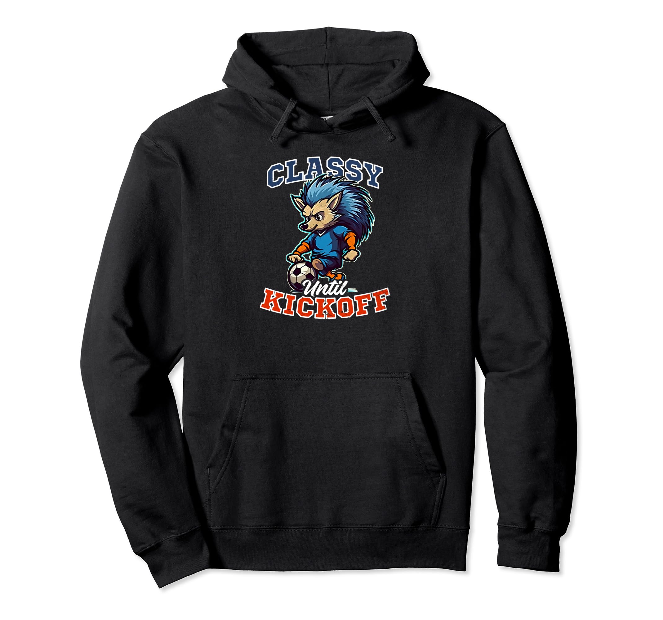 Classy Until Kickoff Soccer Coach Hoodie - Minimalist Print Unisex - T-Shirt, Sweatshirt, Hoodie