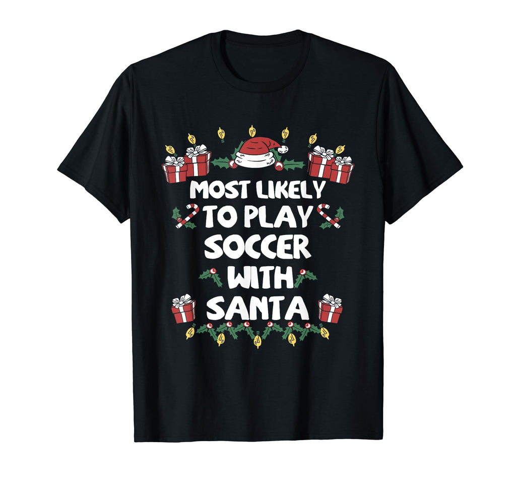 Most Likely To Play Soccer Santa T-Shirt - Custom Art Print Men Women - T-Shirt, Sweatshirt, Hoodie