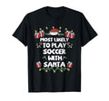 Most Likely To Play Soccer Santa T-Shirt - Custom Art Print Men Women - T-Shirt, Sweatshirt, Hoodie