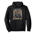My Favorite Soccer Player Calls Me Nani Hoodie - Streetwear Style Unisex - T-Shirt, Sweatshirt, Hoodie