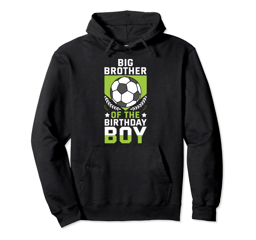 Big Brother Birthday Soccer Player Team Hoodie - Trendy Graphic Men Women - T-Shirt, Sweatshirt, Hoodie