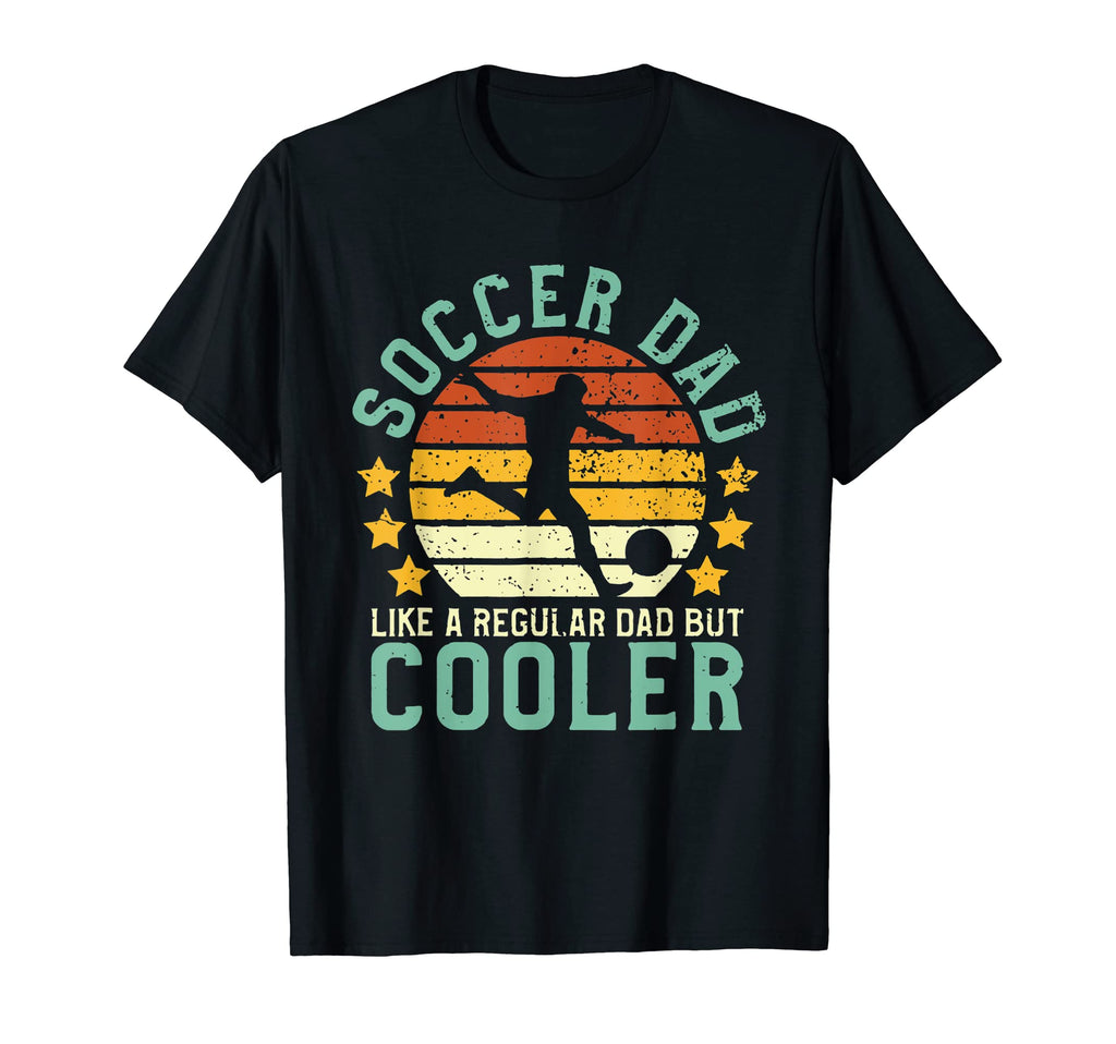 Soccer Dad Soccer Player Funny Dad T-Shirt - Novelty Apparel Men Women - T-Shirt, Sweatshirt, Hoodie