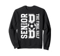 Soccer Senior Dad 2026 Proud Sweatshirt - Fun Novelty Design Men Women - T-Shirt, Sweatshirt, Hoodie
