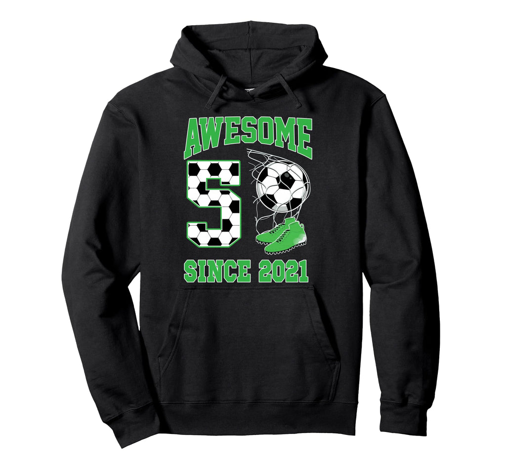 5 Year Old Awesome 5 Since 2021 Soccer Hoodie - Unique Graphic for Adults - T-Shirt, Sweatshirt, Hoodie