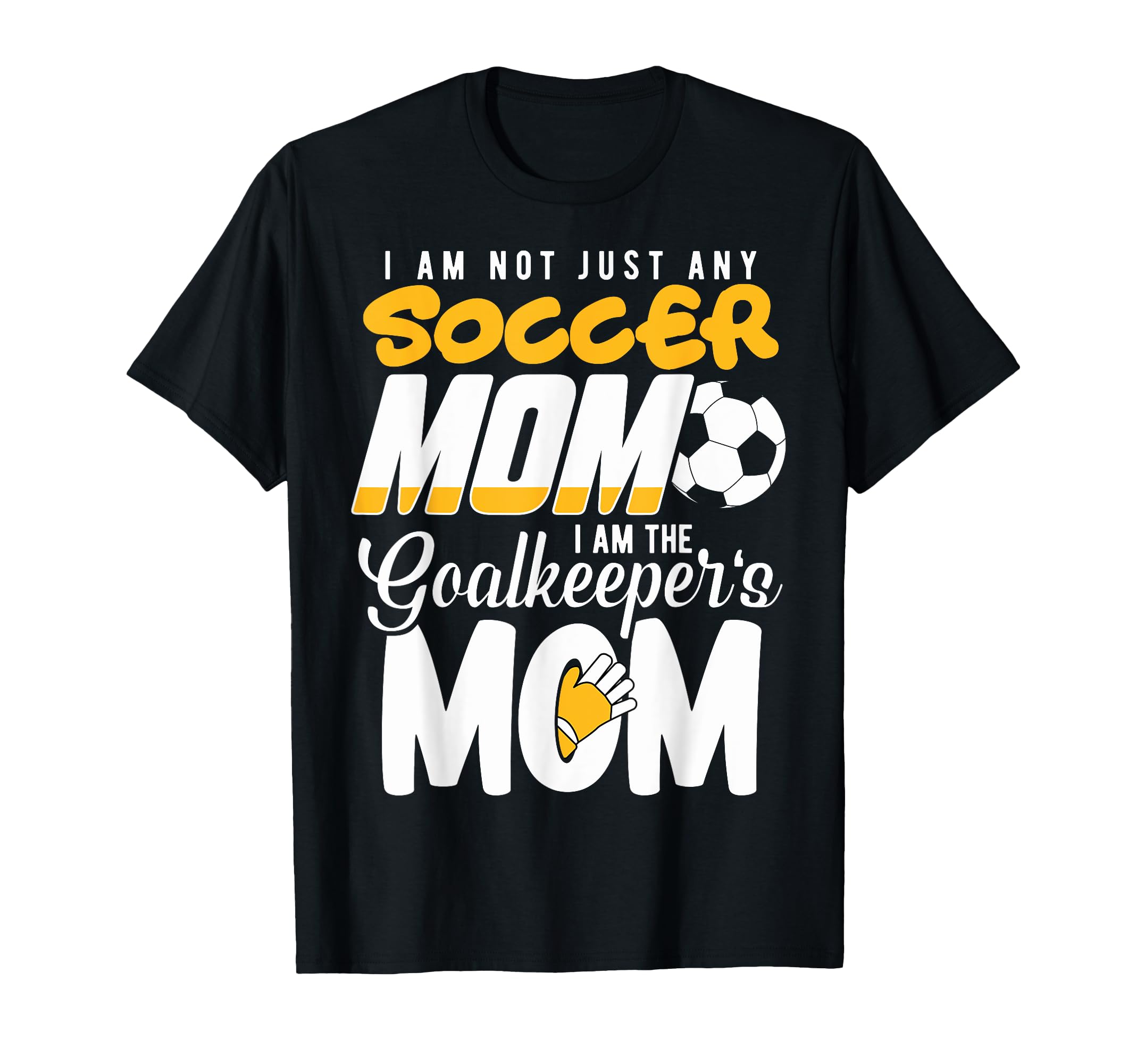 Soccer Goalkeeper Mom Im Goalkeeper Mom T-Shirt - Unique Graphic Unisex - T-Shirt, Sweatshirt, Hoodie