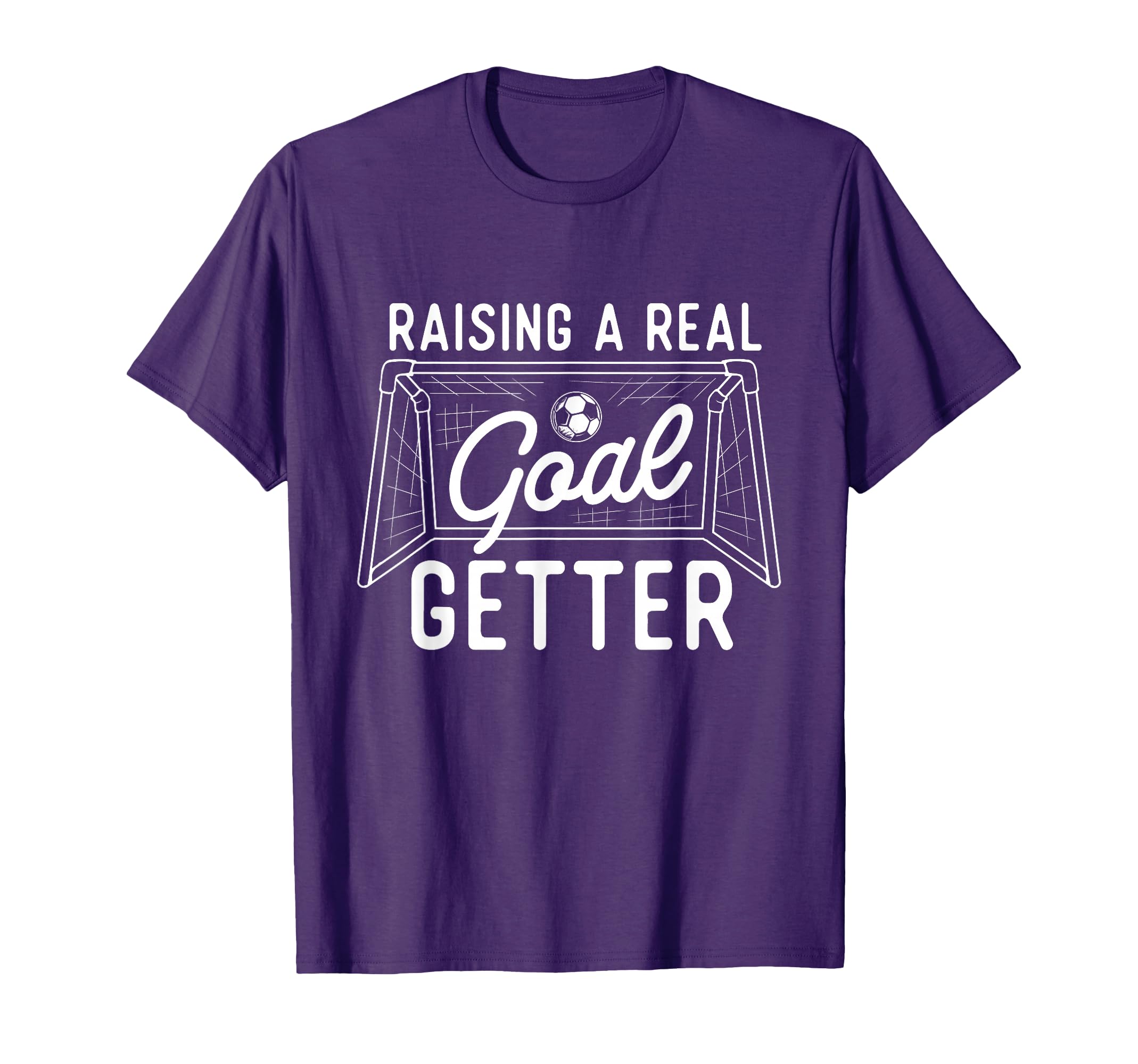 Raising Real Goal Getter Soccer Lover T-Shirt - Trendy Graphic for Adults - T-Shirt, Sweatshirt, Hoodie