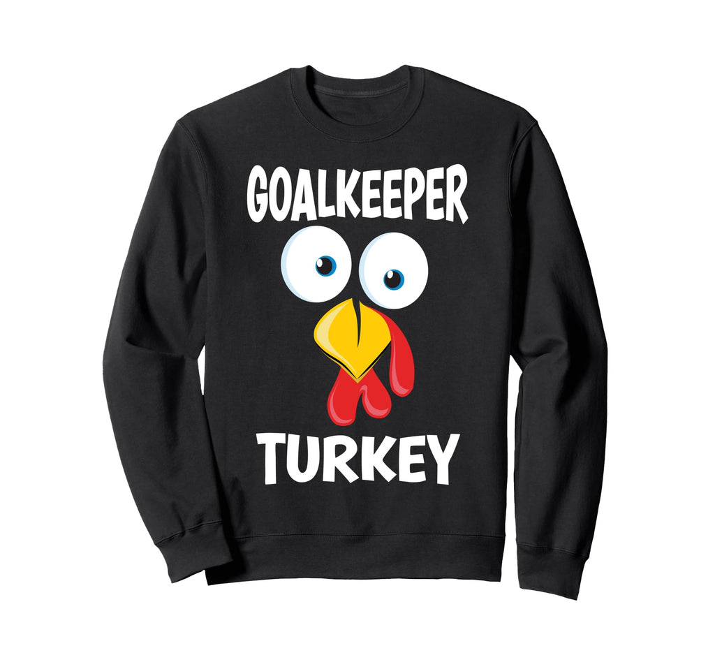 Thanksgiving Goalkeeper Turkey Funny Sweatshirt - Trendy Graphic Men Women - T-Shirt, Sweatshirt, Hoodie