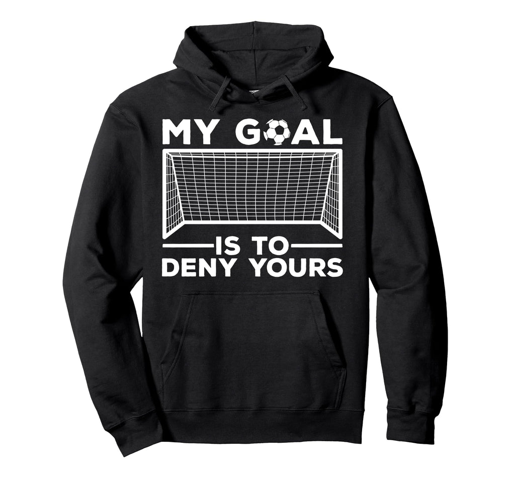 Soccer Goalie Soccer Player Goalkeeper Hoodie - Unique Graphic for Adults - T-Shirt, Sweatshirt, Hoodie