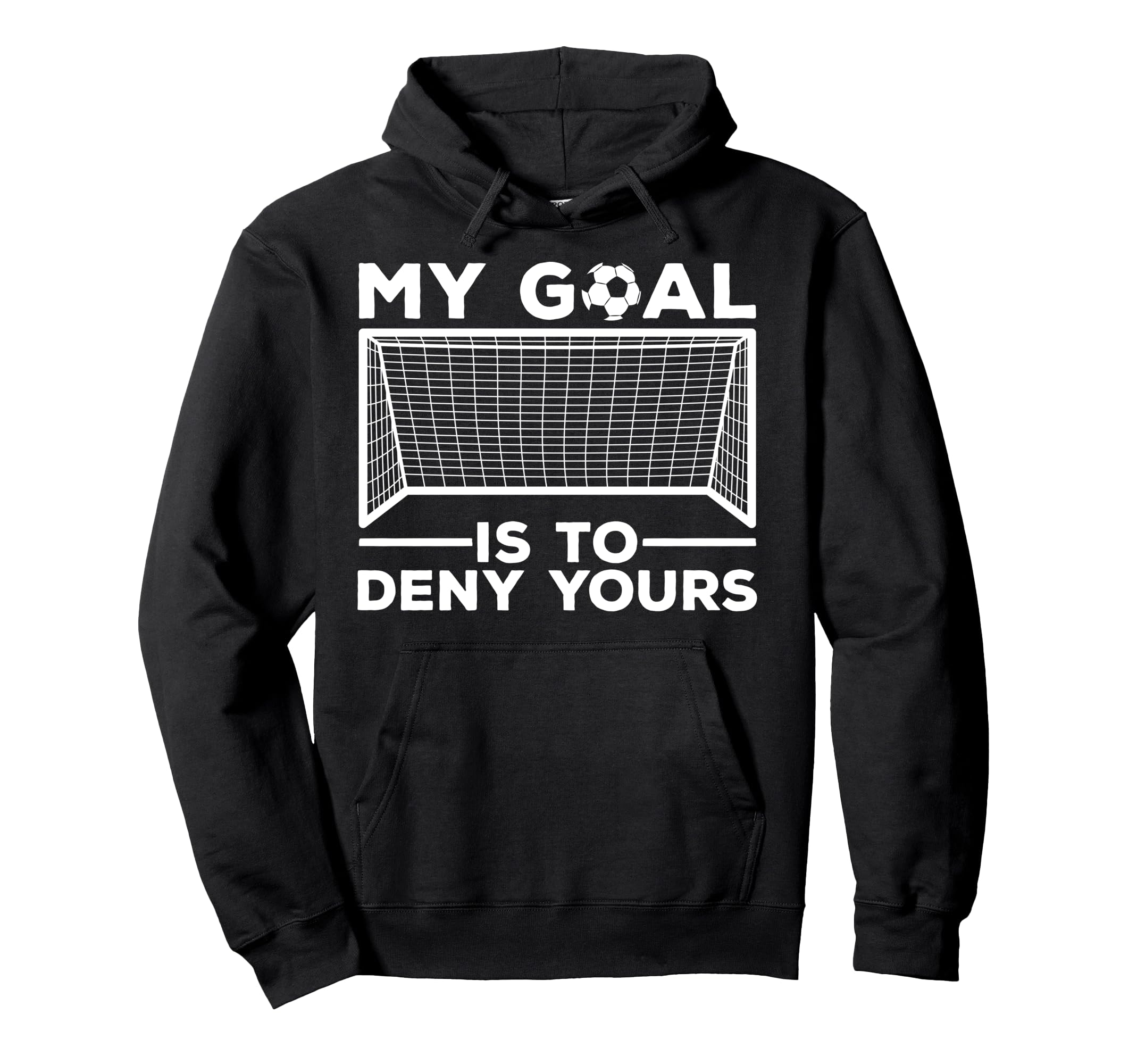 Soccer Goalie Soccer Player Goalkeeper Hoodie - Unique Graphic for Adults - T-Shirt, Sweatshirt, Hoodie