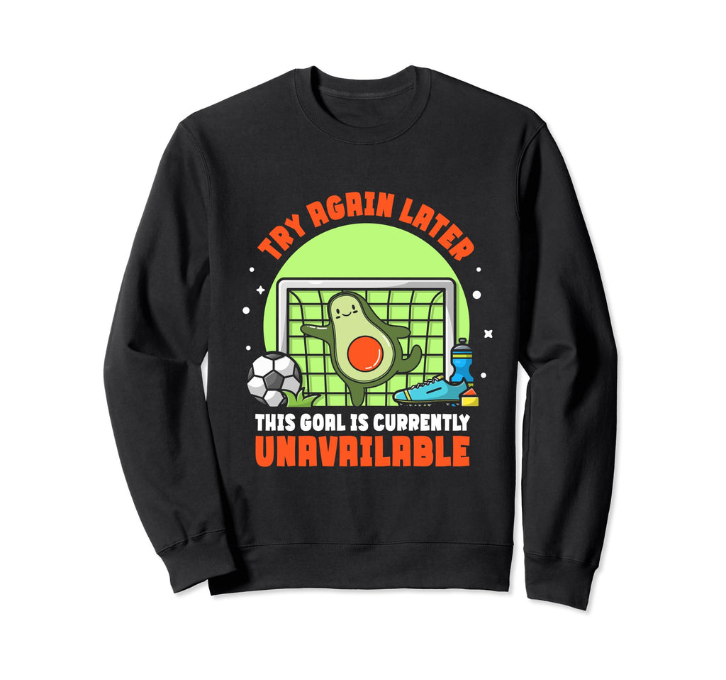 This Goal Is Currently Unavailable Sweatshirt - Graphic Print for Adults - T-Shirt, Sweatshirt, Hoodie