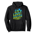 I Love Soccer Passionate Football Fans Hoodie - Streetwear Style for Adults - T-Shirt, Sweatshirt, Hoodie