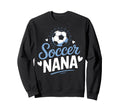 Nana Who Loves Her Soccer Grandkids Sweatshirt - Graphic Print Men Women - T-Shirt, Sweatshirt, Hoodie