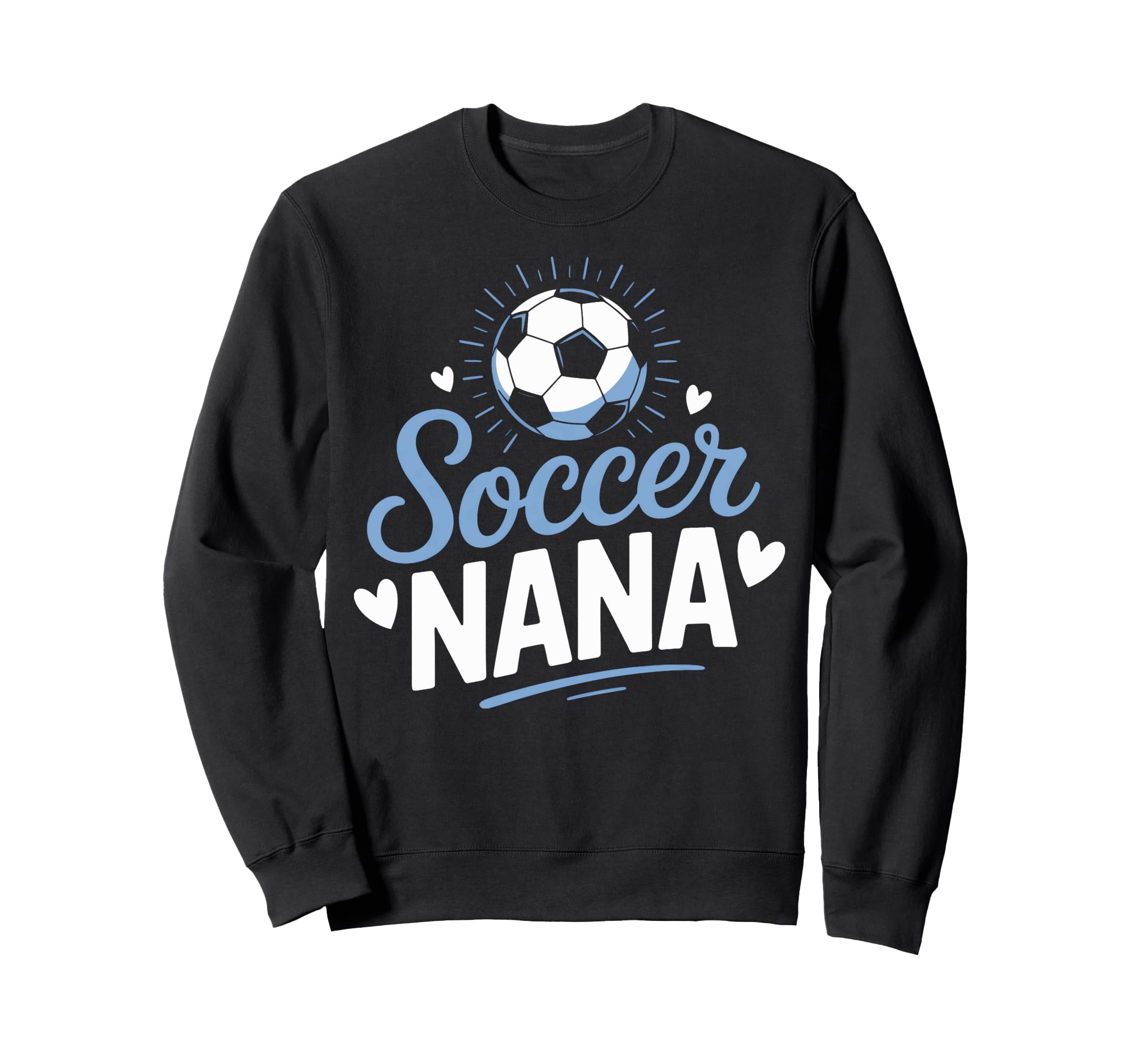 Nana Who Loves Her Soccer Grandkids Sweatshirt - Graphic Print Men Women - T-Shirt, Sweatshirt, Hoodie