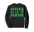 Soccer Senior Night Soccer Senior Sweatshirt - Trendy Graphic for Adults - T-Shirt, Sweatshirt, Hoodie