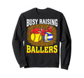 Busy Raising Ballers Softball Sweatshirt - Novelty Apparel Unisex - T-Shirt, Sweatshirt, Hoodie
