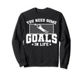 Soccer Player Sports You Need Some Sweatshirt - Minimalist Print Men Women - T-Shirt, Sweatshirt, Hoodie