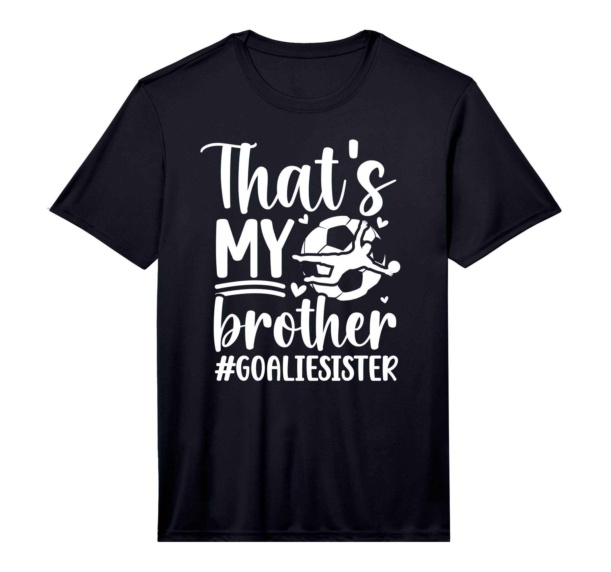Proud Soccer Goalie Sister Soccer T-Shirt - Minimalist Print Men Women - T-Shirt, Sweatshirt, Hoodie