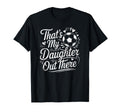 Thats My Daughter Out There Soccer Mom T-Shirt - Streetwear Style Unisex - T-Shirt, Sweatshirt, Hoodie