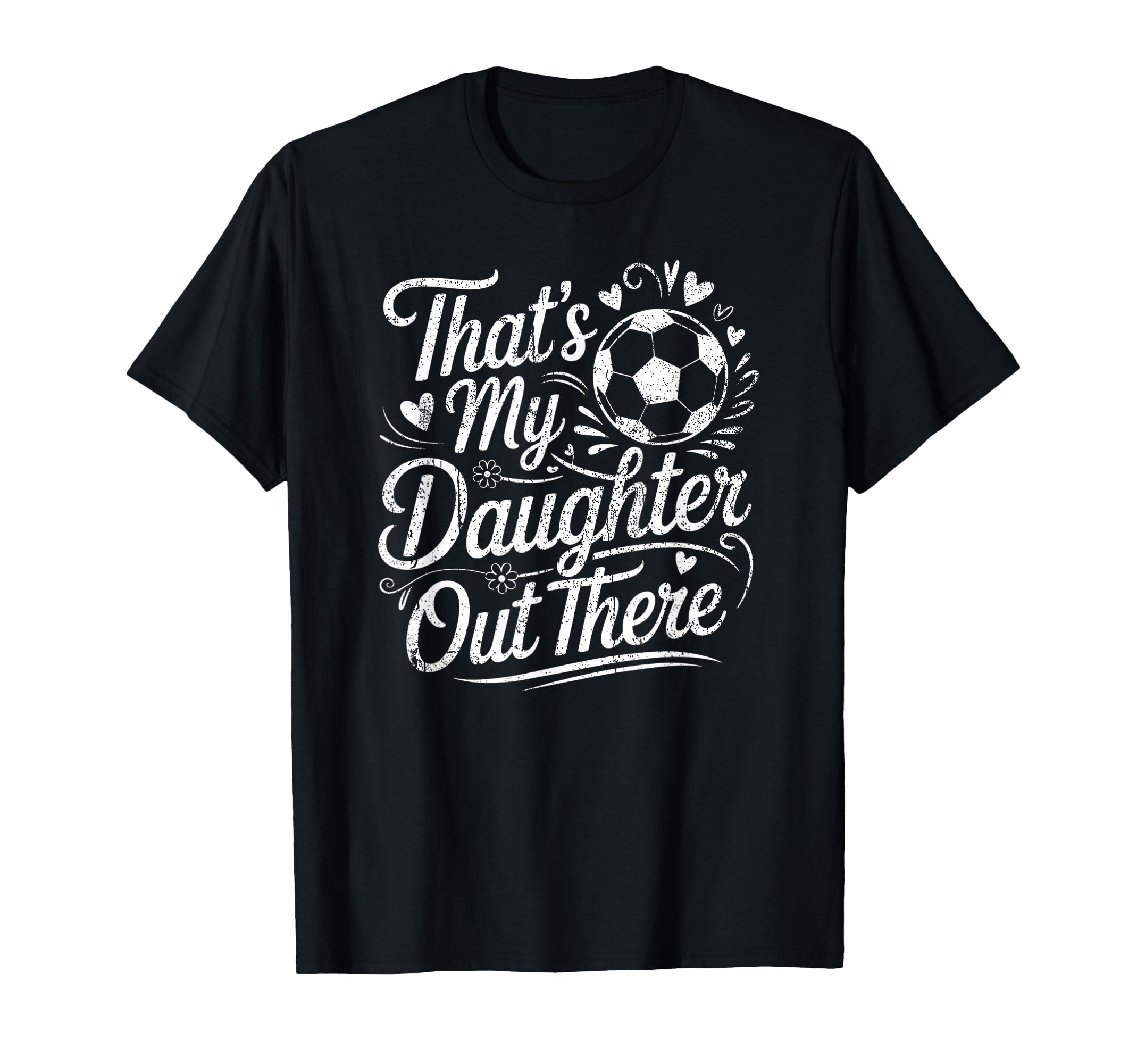 Thats My Daughter Out There Soccer Mom T-Shirt - Streetwear Style Unisex - T-Shirt, Sweatshirt, Hoodie