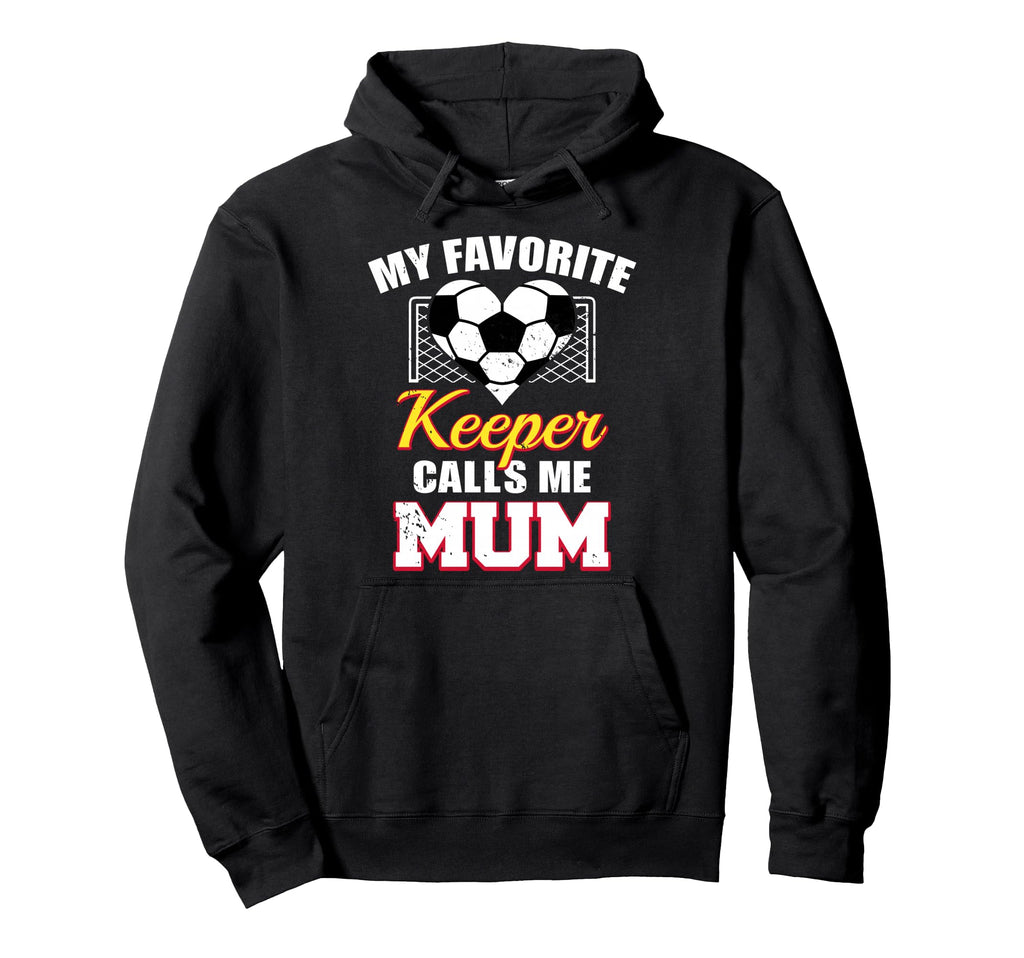 My Favorite Keeper Calls Me Mum Soccer Hoodie - Custom Art Print Men Women - T-Shirt, Sweatshirt, Hoodie