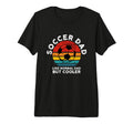 Soccer Dad Like Normal Dad But Cooler Funny T-Shirt - Graphic Print Unisex - T-Shirt, Sweatshirt, Hoodie