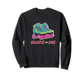 Funny Rollerskater Roller Skate Sweatshirt - Trendy Graphic for Adults - T-Shirt, Sweatshirt, Hoodie
