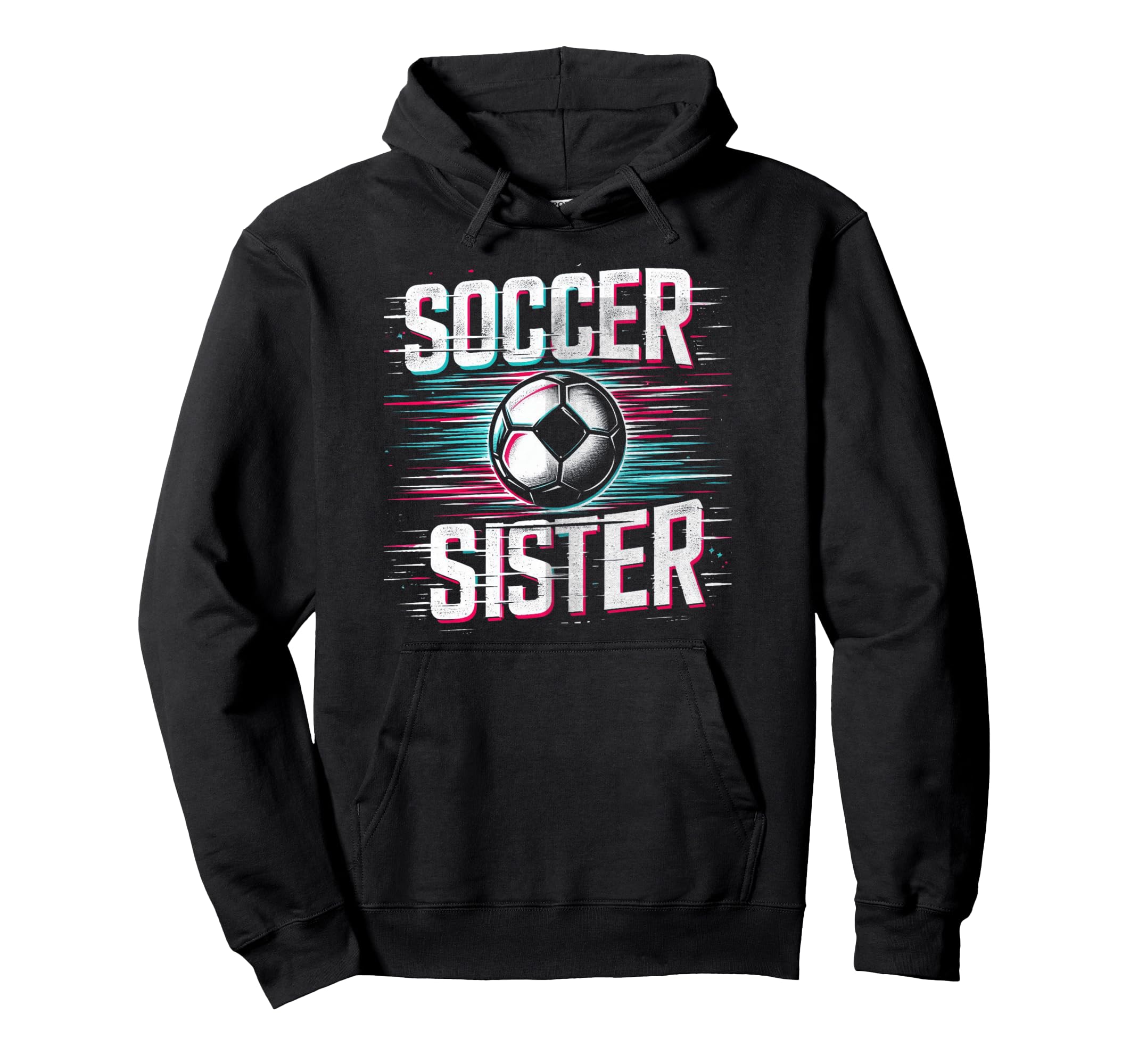 Soccer Sister Football Lover Gifts Hoodie - Trendy Graphic Unisex - T-Shirt, Sweatshirt, Hoodie