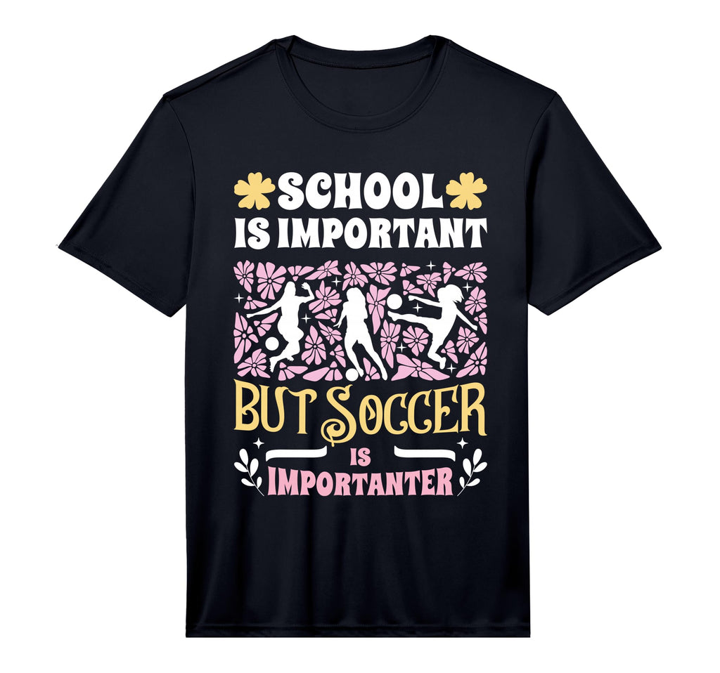 School Is Important Soccer Is T-Shirt - Casual Everyday Wear Men Women - T-Shirt, Sweatshirt, Hoodie