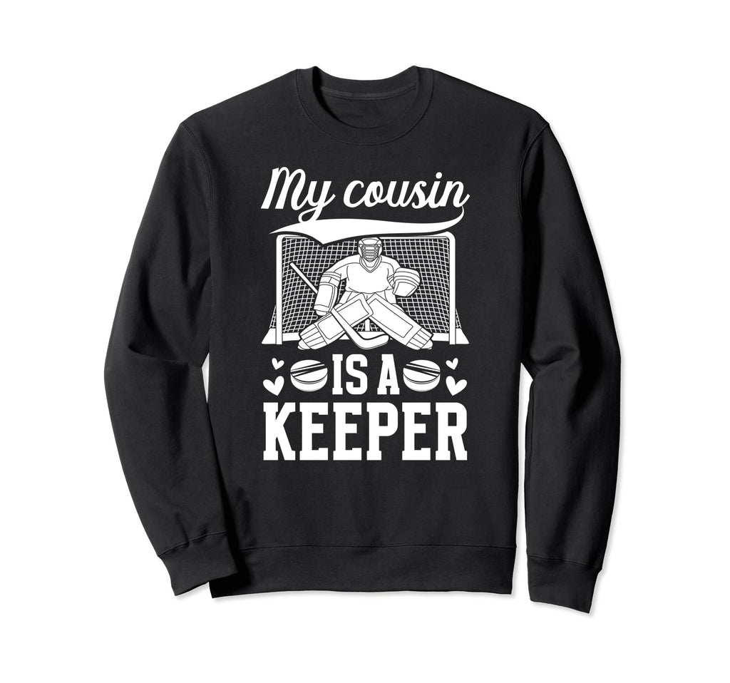 My Cousin Is Hockey Keeper Cousin Sweatshirt - Minimalist Print Unisex - T-Shirt, Sweatshirt, Hoodie
