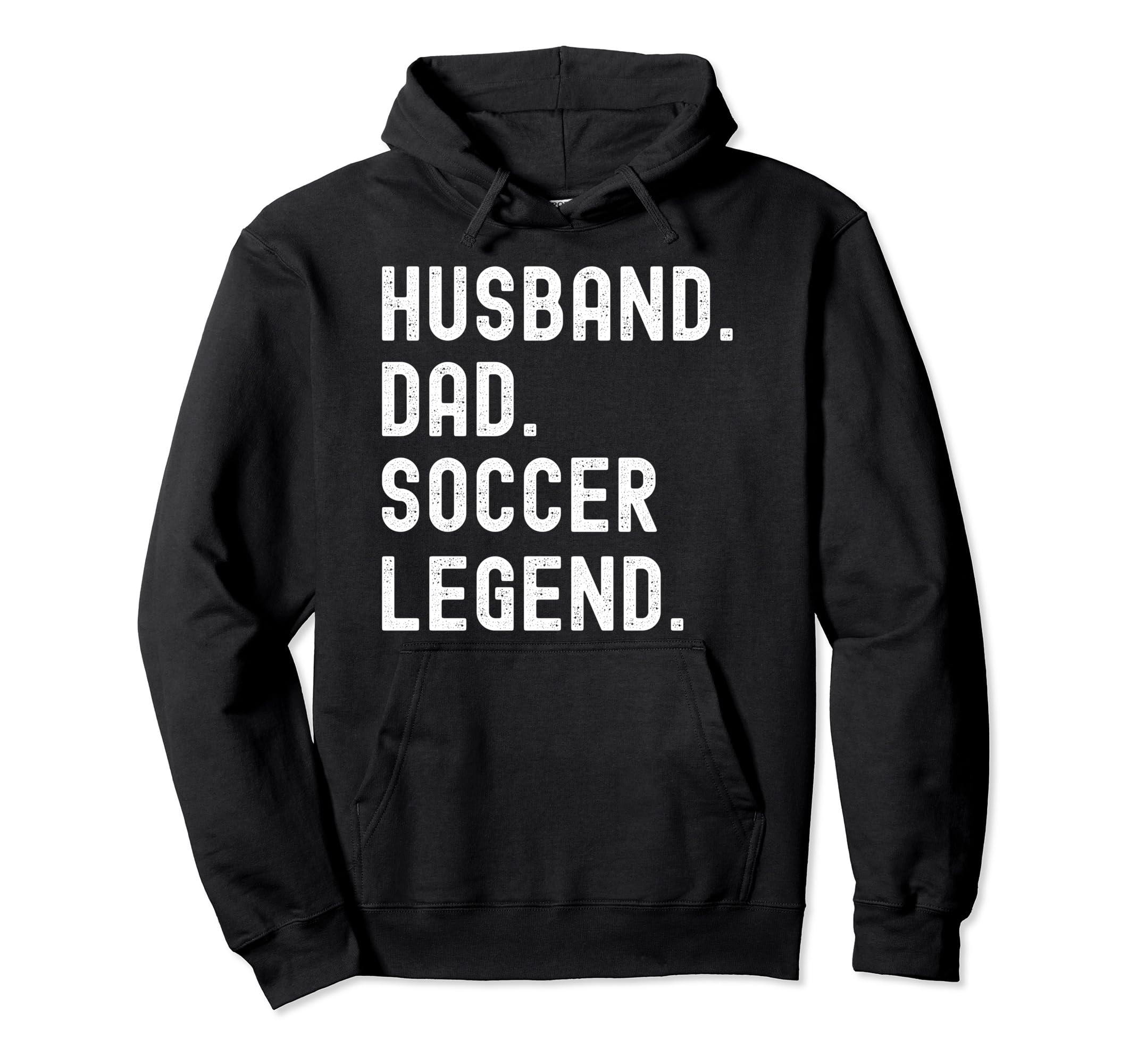 Husband Dad Soccer Legend Funny Fathers Hoodie - Trendy Graphic for Adults - T-Shirt, Sweatshirt, Hoodie