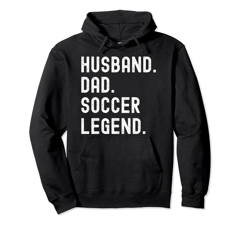 Husband Dad Soccer Legend Funny Hoodie - Minimalist Print Men Women - T-Shirt, Sweatshirt, Hoodie
