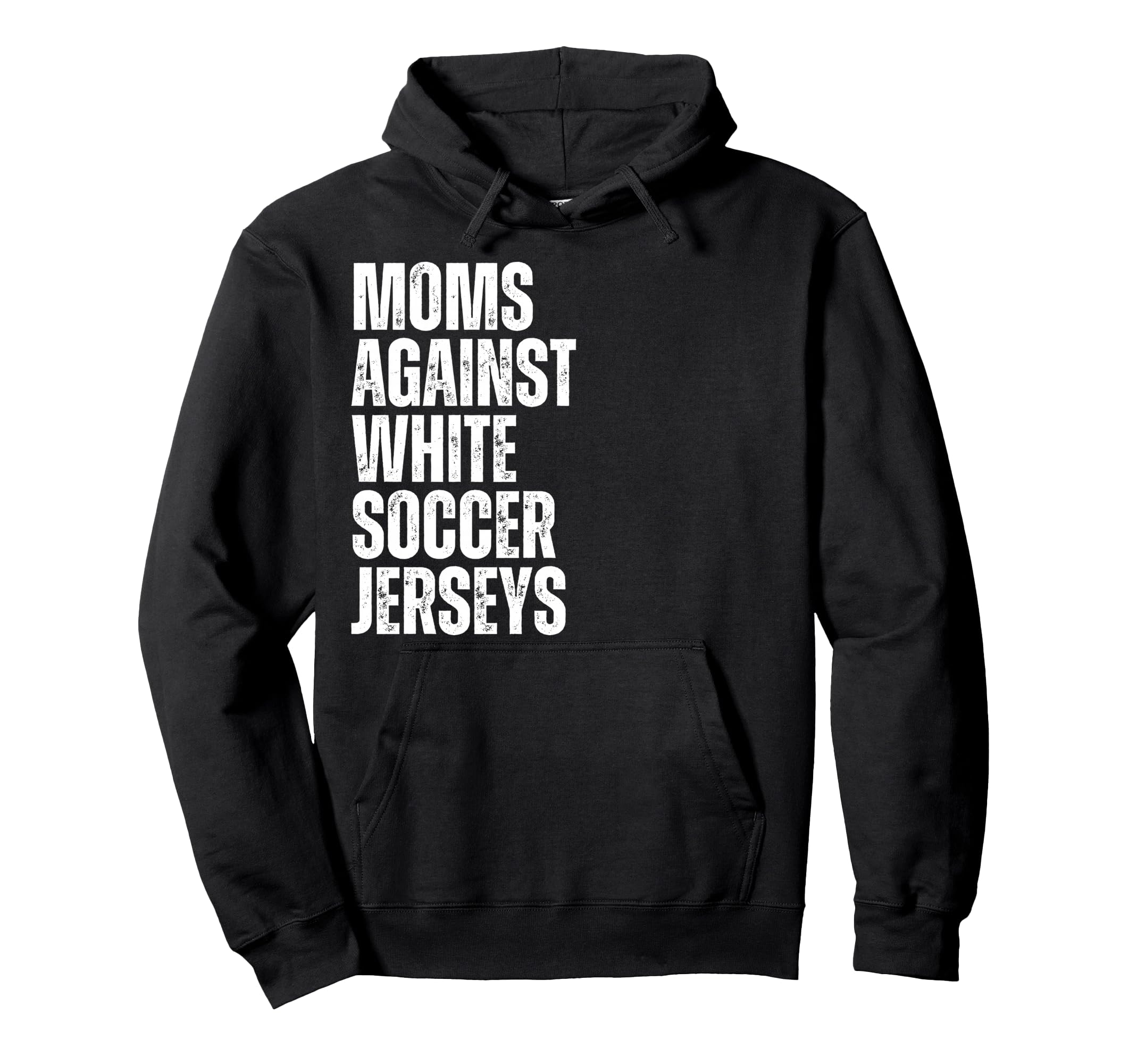 Moms Against White Soccer Jerseys Hoodie - Casual Everyday Wear for Adults - T-Shirt, Sweatshirt, Hoodie