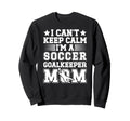Im Soccer Goalkeeper Mom Soccer Sweatshirt - Graphic Print Men Women - T-Shirt, Sweatshirt, Hoodie