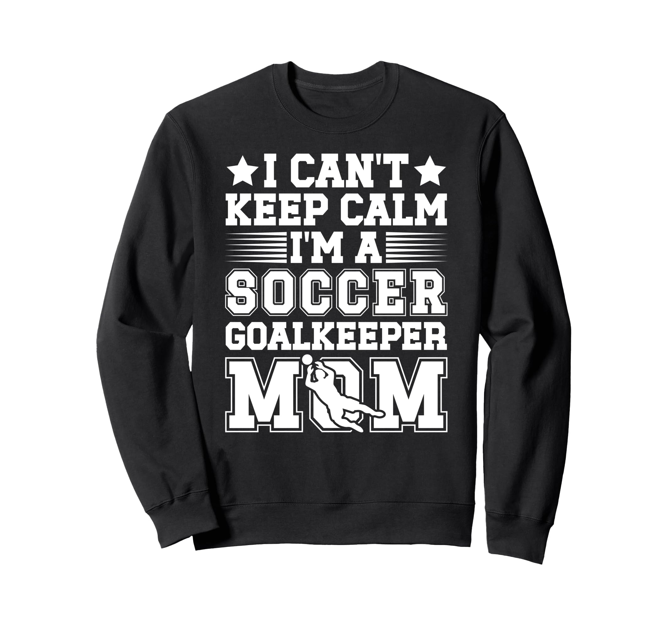 Im Soccer Goalkeeper Mom Soccer Sweatshirt - Graphic Print Men Women - T-Shirt, Sweatshirt, Hoodie