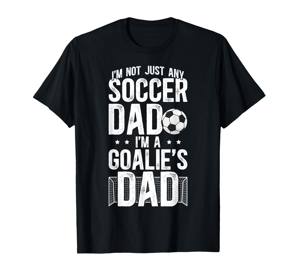 Im Soccer Goalie Dad Soccer T-Shirt - Custom Art Print for Adults - T-Shirt, Sweatshirt, Hoodie