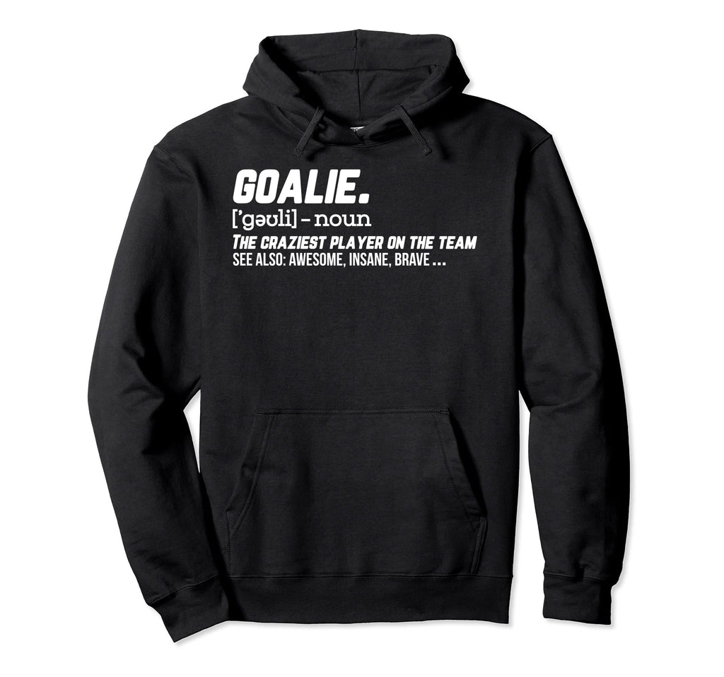 Goalie Definition Hockey Soccer Hoodie - Trendy Graphic for Adults - T-Shirt, Sweatshirt, Hoodie