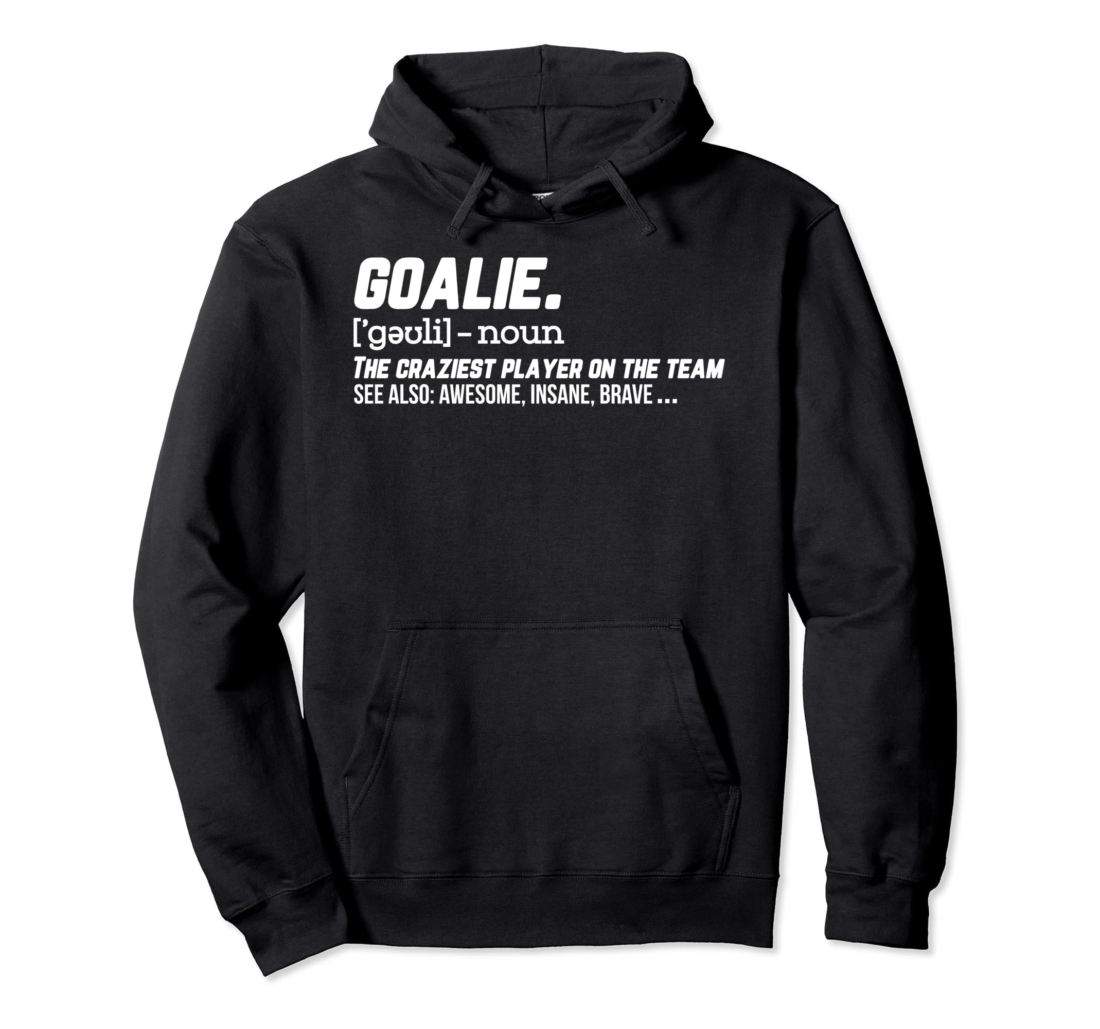 Goalie Definition Hockey Soccer Hoodie - Trendy Graphic for Adults - T-Shirt, Sweatshirt, Hoodie