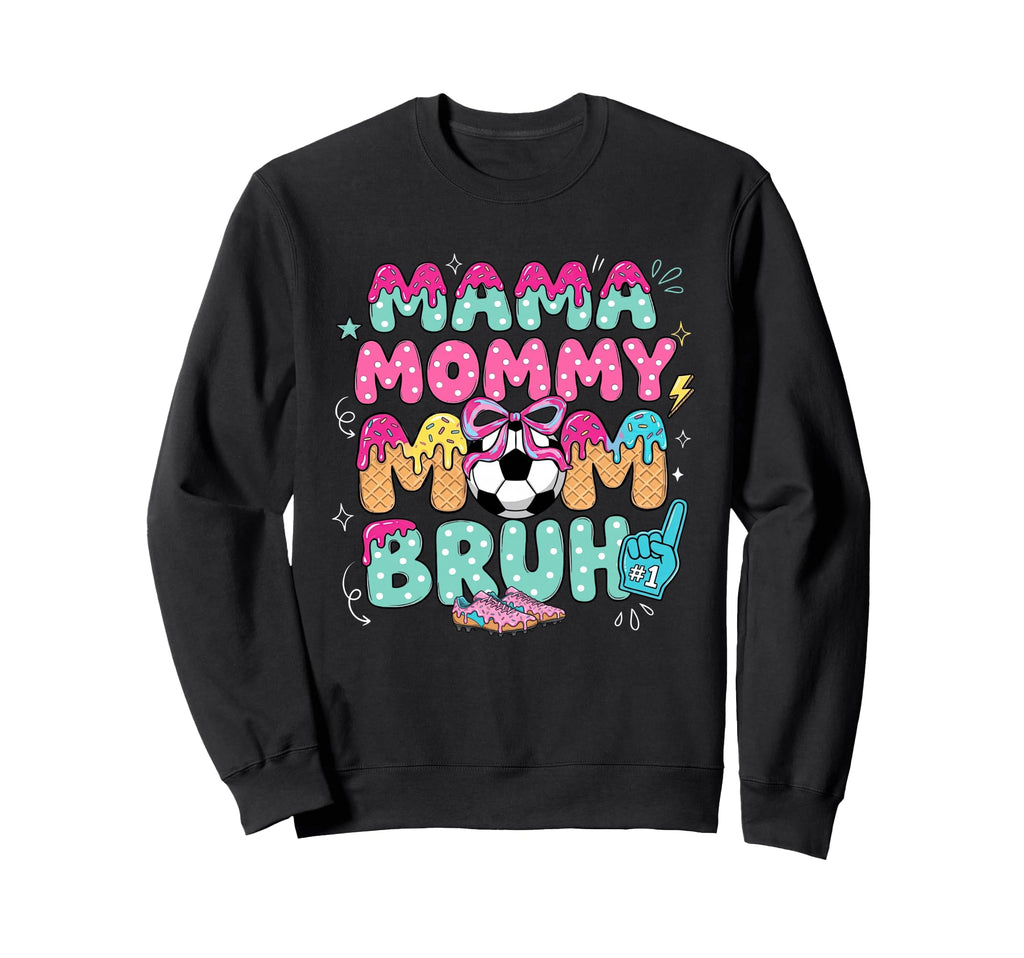Mama Mommy Soccer Mom Bruh Ice Cream Sweatshirt - Custom Art Print Unisex - T-Shirt, Sweatshirt, Hoodie