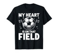 My Heart Is That Field Soccer Season T-Shirt - Trendy Graphic Men Women - T-Shirt, Sweatshirt, Hoodie