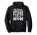 My Favorite Soccer Player Calls Me Mom Hoodie - Streetwear Style Unisex - T-Shirt, Sweatshirt, Hoodie